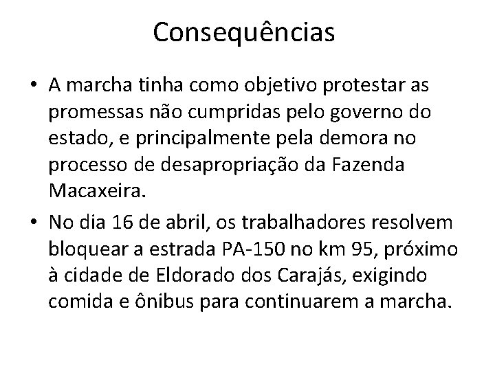 Consequências • A marcha tinha como objetivo protestar as promessas não cumpridas pelo governo