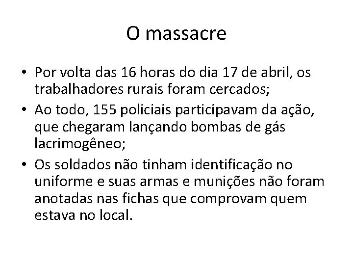 O massacre • Por volta das 16 horas do dia 17 de abril, os