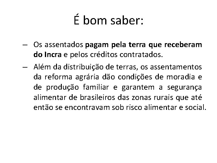 É bom saber: – Os assentados pagam pela terra que receberam do Incra e