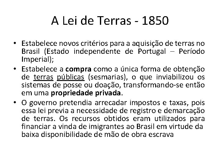 A Lei de Terras - 1850 • Estabelece novos critérios para a aquisição de