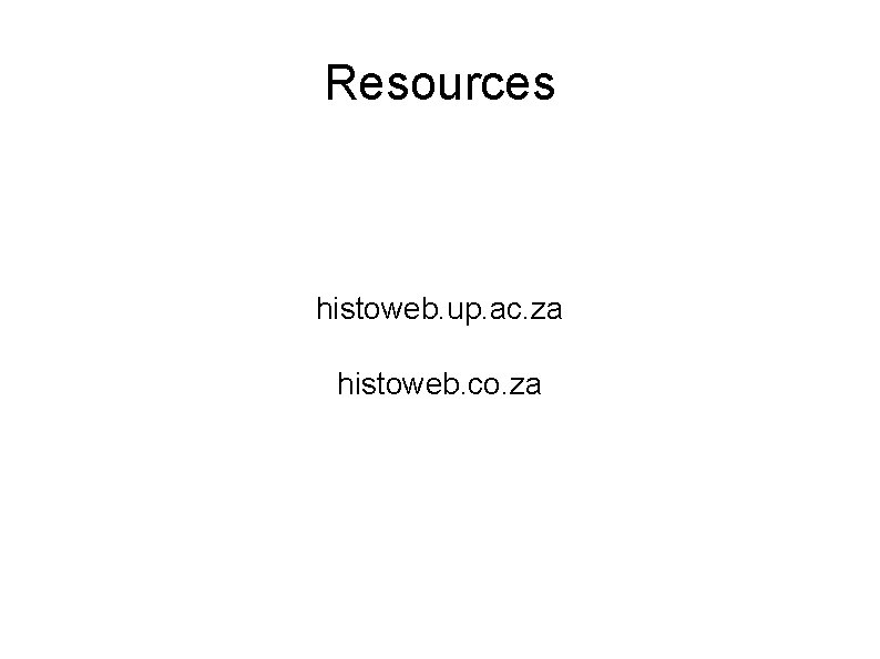 Resources histoweb. up. ac. za histoweb. co. za 