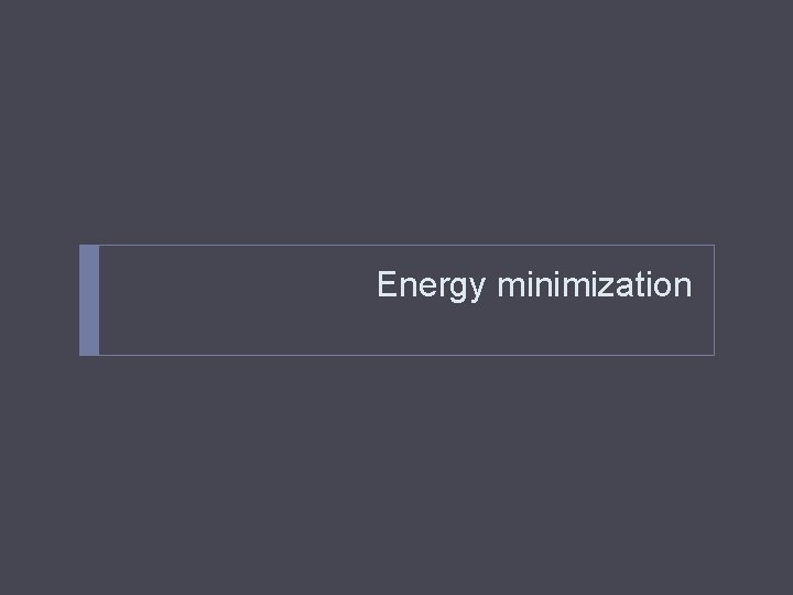 Energy minimization 
