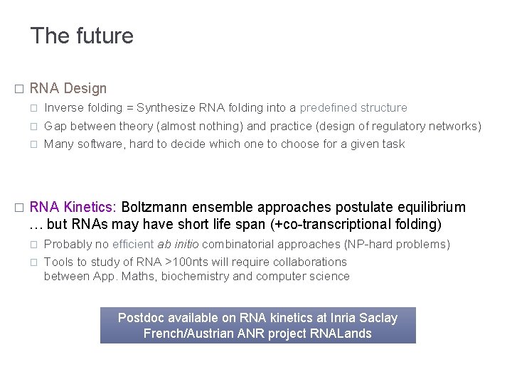 The future � RNA Design � � Inverse folding = Synthesize RNA folding into