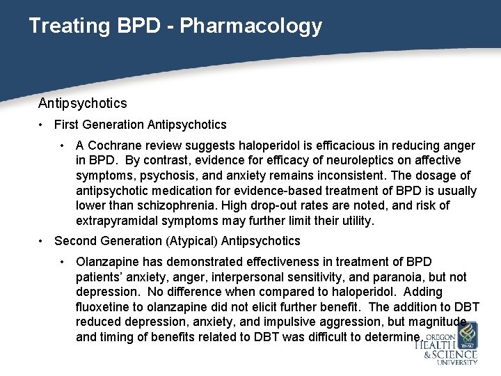 Treating BPD - Pharmacology Antipsychotics • First Generation Antipsychotics • A Cochrane review suggests