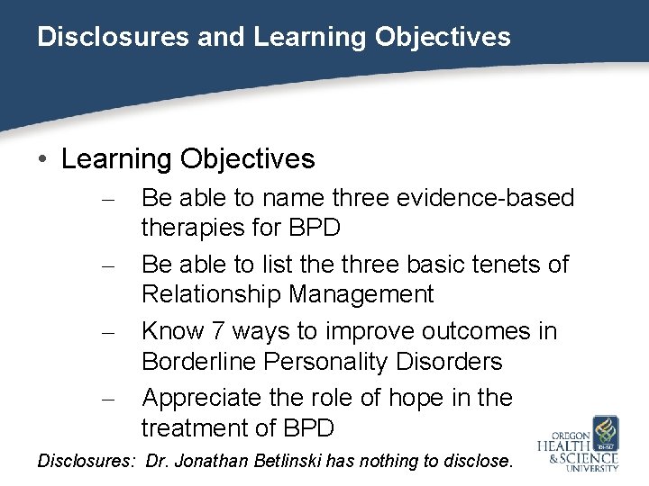Disclosures and Learning Objectives • Learning Objectives – – Be able to name three