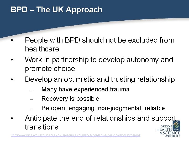 BPD – The UK Approach • • • People with BPD should not be