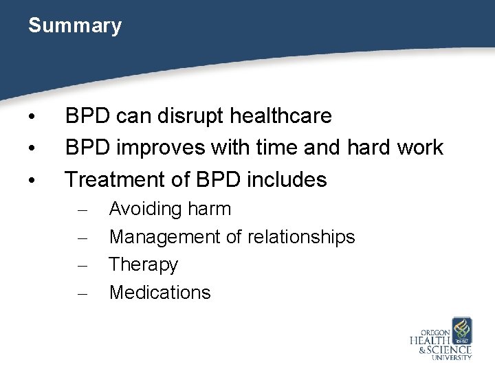 Summary • • • BPD can disrupt healthcare BPD improves with time and hard