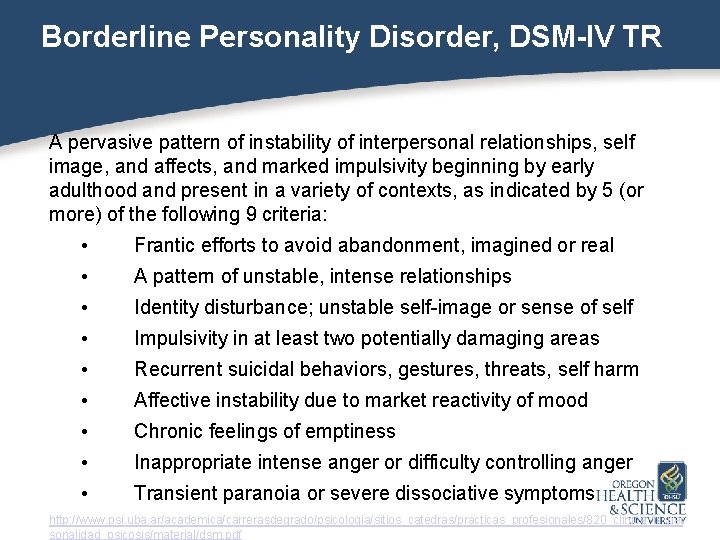 Borderline Personality Disorder, DSM-IV TR A pervasive pattern of instability of interpersonal relationships, self