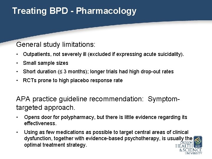 Treating BPD - Pharmacology General study limitations: • Outpatients, not severely ill (excluded if