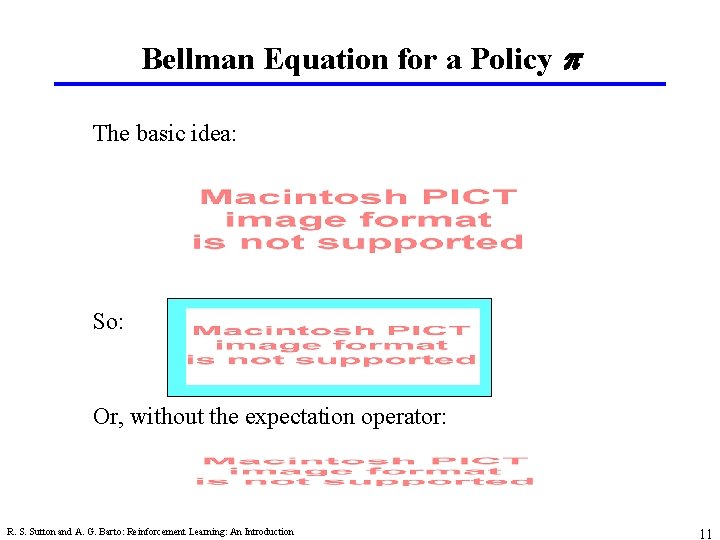 Bellman Equation for a Policy p The basic idea: So: Or, without the expectation