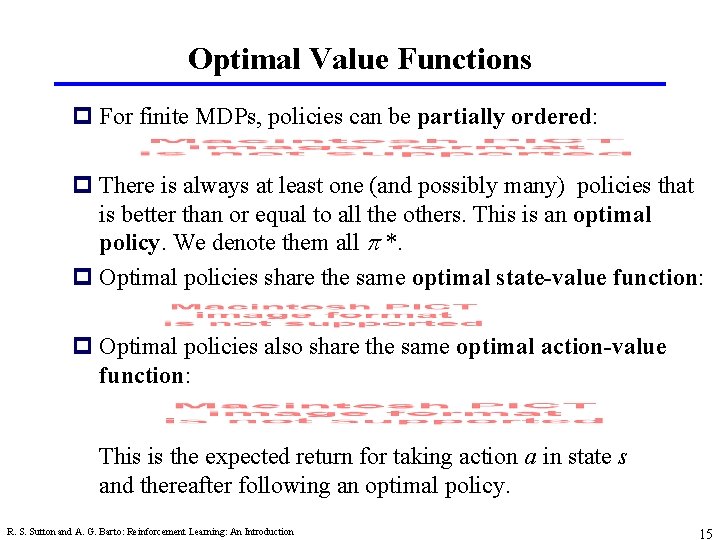 Optimal Value Functions p For finite MDPs, policies can be partially ordered: p There