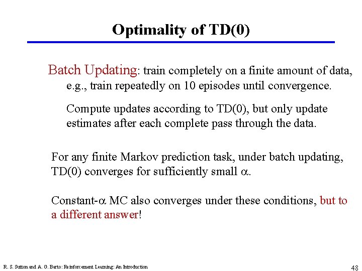 Optimality of TD(0) Batch Updating: train completely on a finite amount of data, e.