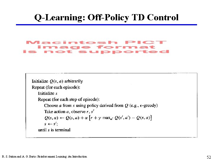 Q-Learning: Off-Policy TD Control R. S. Sutton and A. G. Barto: Reinforcement Learning: An