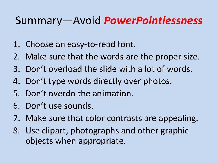Summary—Avoid Power. Pointlessness 1. 2. 3. 4. 5. 6. 7. 8. Choose an easy-to-read