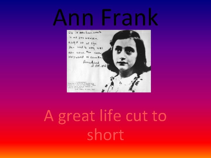 Ann Frank A great life cut to short 