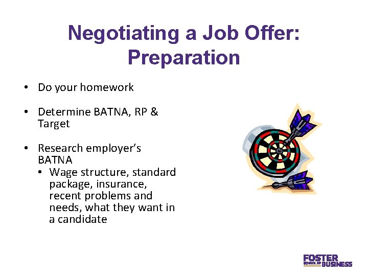 Negotiating a Job Offer: Preparation • Do your homework • Determine BATNA, RP &