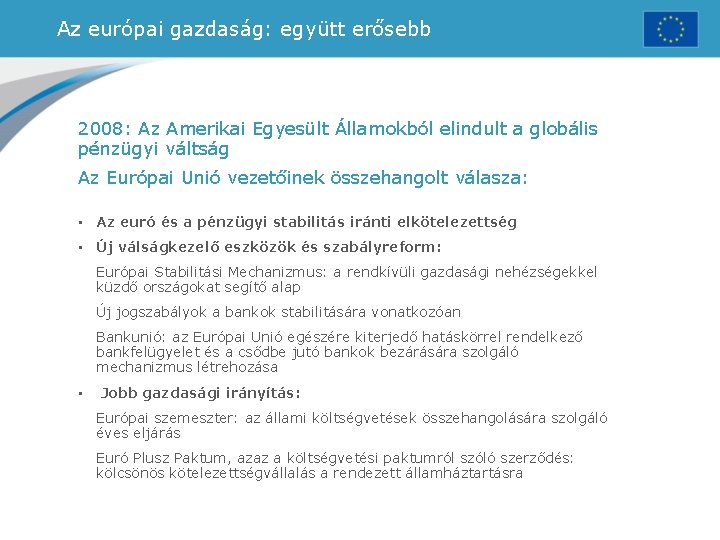 Az európai gazdaság: együtt erősebb 2008: Az Amerikai Egyesült Államokból elindult a globális pénzügyi