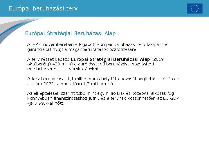 Európai beruházási terv Európai Stratégiai Beruházási Alap A 2014 novemberében elfogadott európai beruházási terv