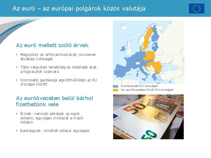 Az euró – az európai polgárok közös valutája Az euró mellett szóló érvek •