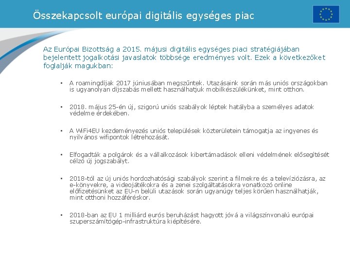 Összekapcsolt európai digitális egységes piac Az Európai Bizottság a 2015. májusi digitális egységes piaci