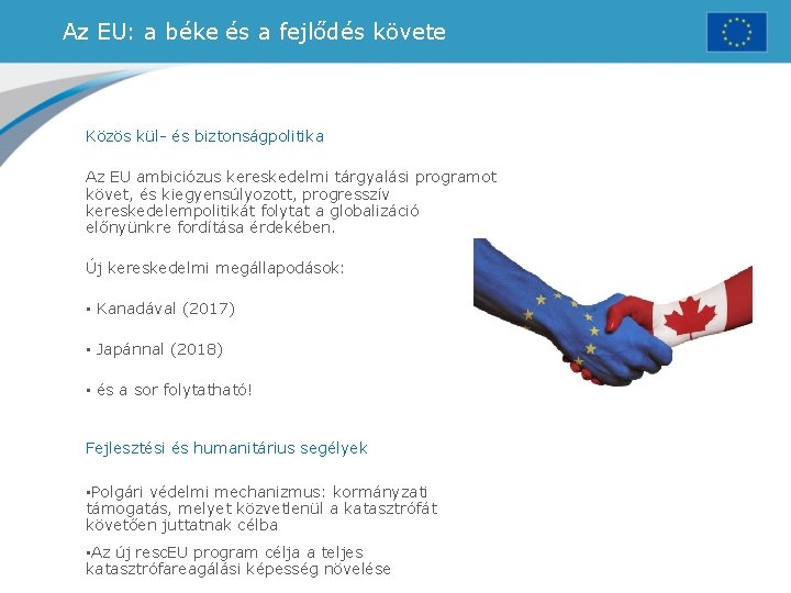 Az EU: a béke és a fejlődés követe Közös kül- és biztonságpolitika Az EU