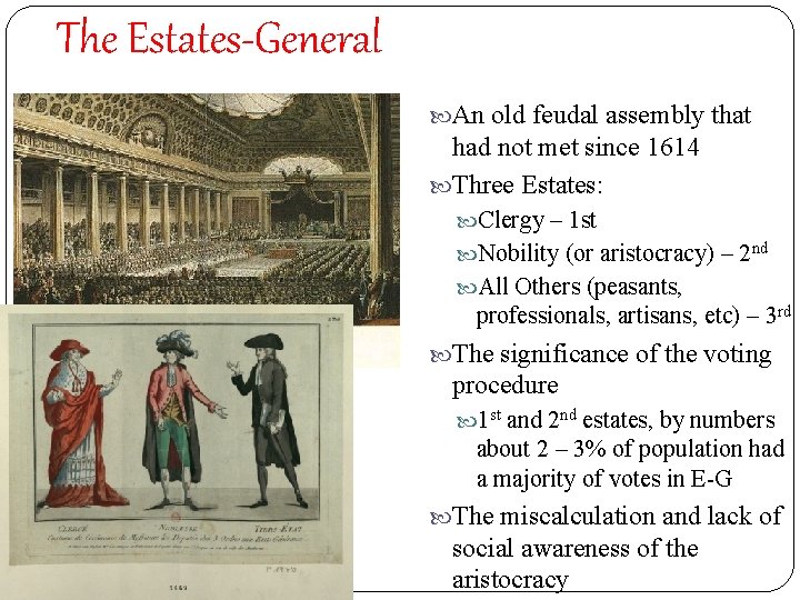 The Estates-General An old feudal assembly that had not met since 1614 Three Estates: