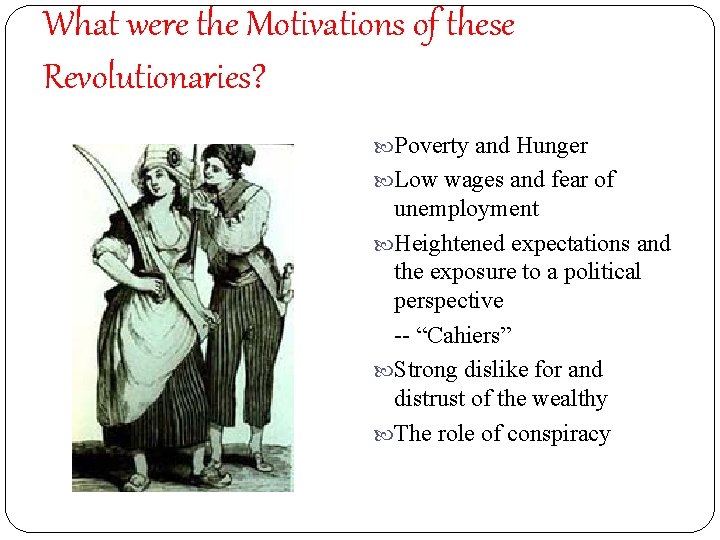 What were the Motivations of these Revolutionaries? Poverty and Hunger Low wages and fear