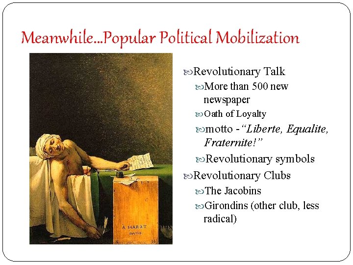 Meanwhile…Popular Political Mobilization Revolutionary Talk More than 500 newspaper Oath of Loyalty motto -“Liberte,