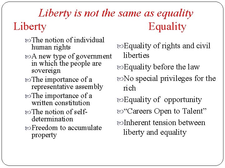 Liberty is not the same as equality Liberty Equality The notion of individual human
