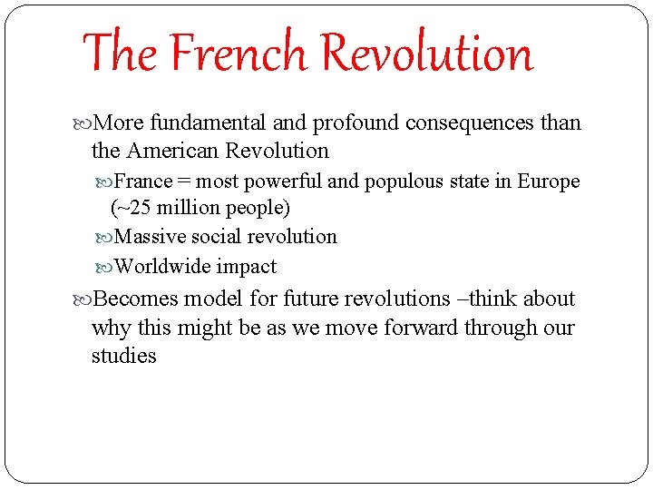 The French Revolution More fundamental and profound consequences than the American Revolution France =