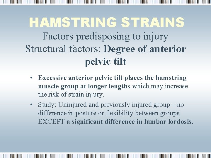 HAMSTRING STRAINS Factors predisposing to injury Structural factors: Degree of anterior pelvic tilt •