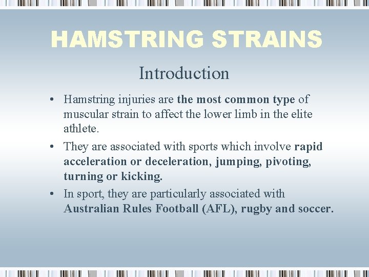 HAMSTRING STRAINS Introduction • Hamstring injuries are the most common type of muscular strain