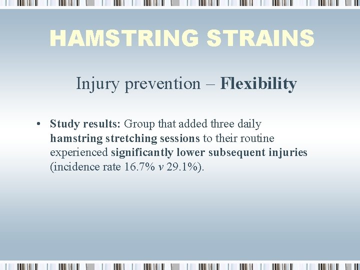 HAMSTRING STRAINS Injury prevention – Flexibility • Study results: Group that added three daily