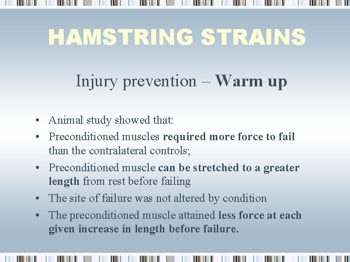 HAMSTRING STRAINS Injury prevention – Warm up • Animal study showed that: • Preconditioned