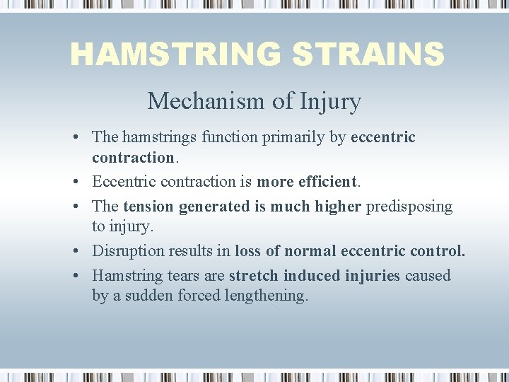 HAMSTRING STRAINS Mechanism of Injury • The hamstrings function primarily by eccentric contraction. •