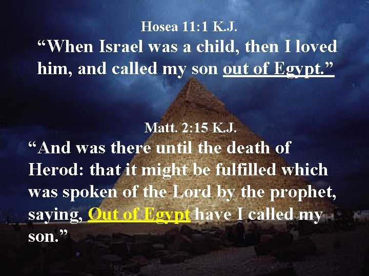 Hosea 11: 1 K. J. “When Israel was a child, then I loved him,