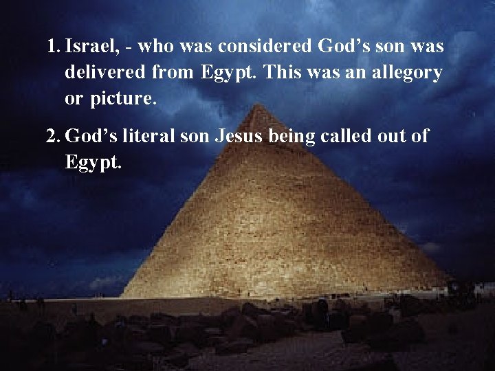 1. Israel, - who was considered God’s son was delivered from Egypt. This was