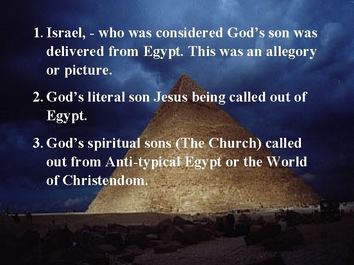 1. Israel, - who was considered God’s son was delivered from Egypt. This was