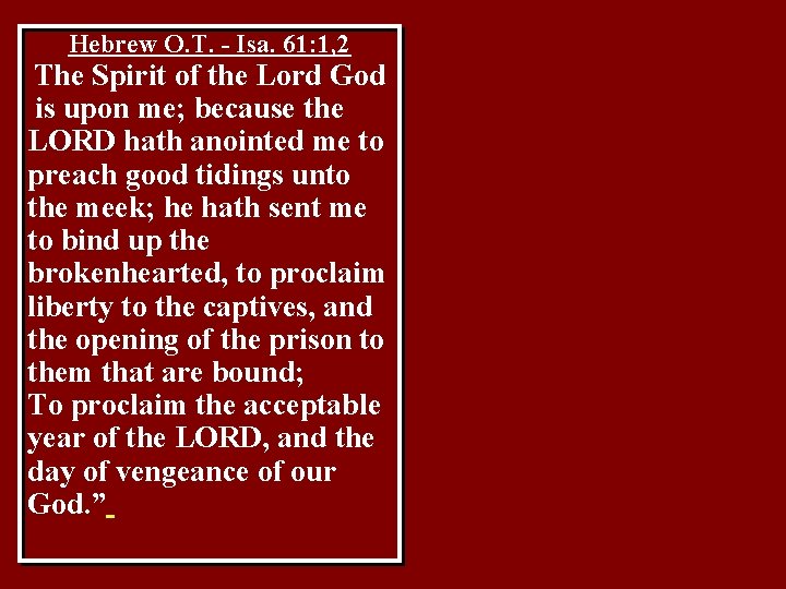 Hebrew O. T. - Isa. 61: 1, 2 The Spirit of the Lord God