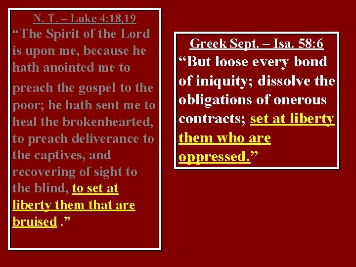 N. T. – Luke 4: 18, 19 “The Spirit of the Lord is upon