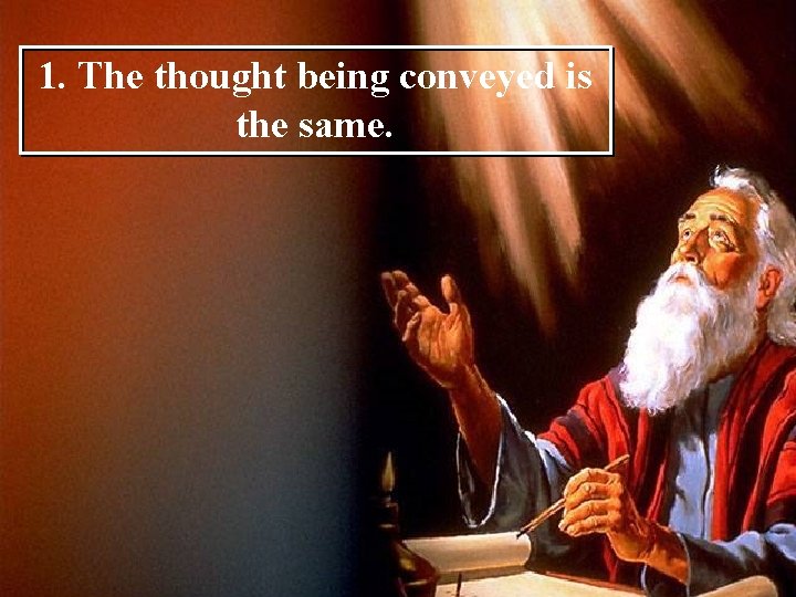 1. The thought being conveyed is the same. 