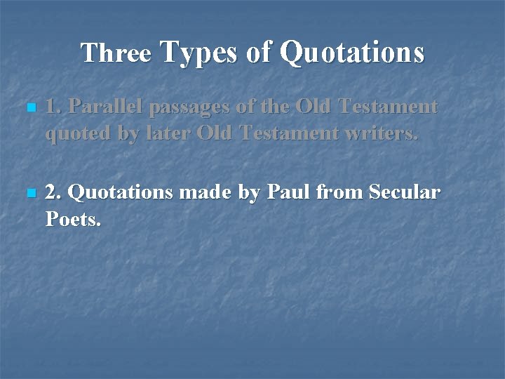 Three Types of Quotations n 1. Parallel passages of the Old Testament quoted by