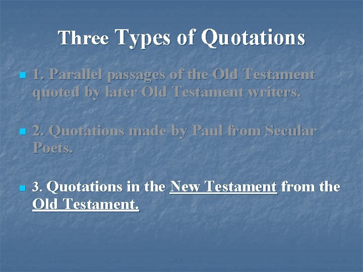 Three Types of Quotations n 1. Parallel passages of the Old Testament quoted by