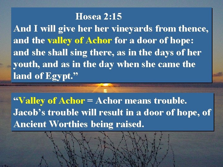 Hosea 2: 15 And I will give her vineyards from thence, and the valley