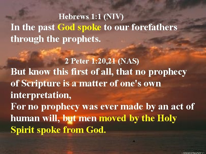 Hebrews 1: 1 (NIV) In the past God spoke to our forefathers through the