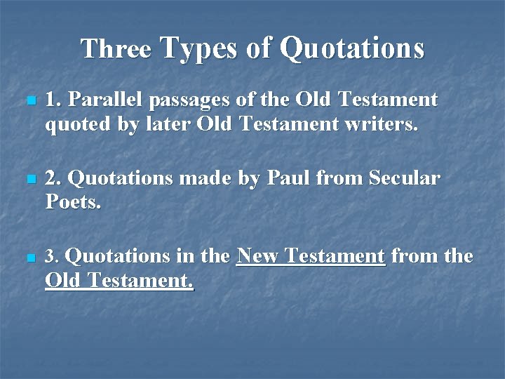 Three Types of Quotations n 1. Parallel passages of the Old Testament quoted by