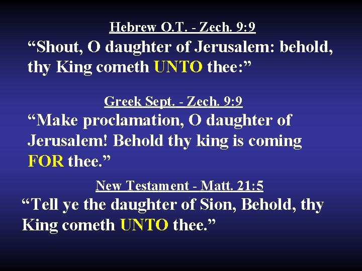 Hebrew O. T. - Zech. 9: 9 “Shout, O daughter of Jerusalem: behold, thy