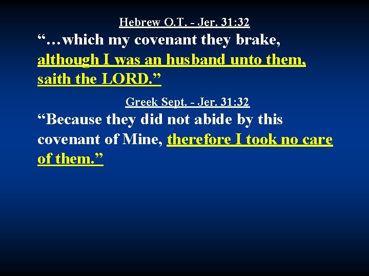 Hebrew O. T. - Jer. 31: 32 “…which my covenant they brake, although I