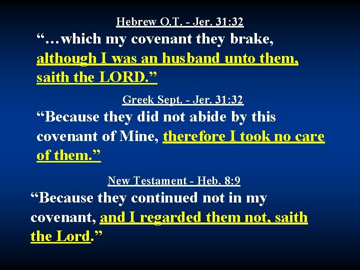 Hebrew O. T. - Jer. 31: 32 “…which my covenant they brake, although I