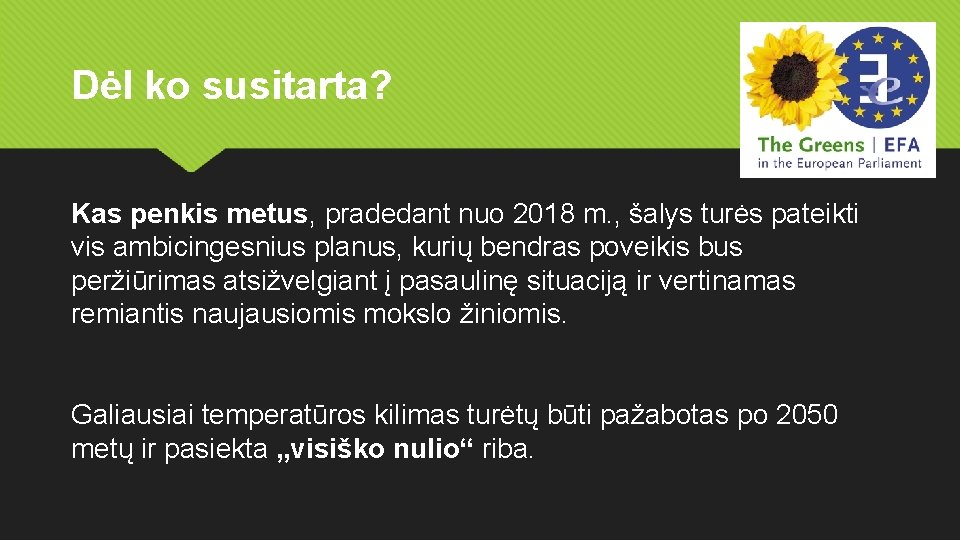 Dėl ko susitarta? Kas penkis metus, pradedant nuo 2018 m. , šalys turės pateikti